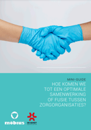 Mini-gids voor samenwerking en fusies tussen zorgorganisaties